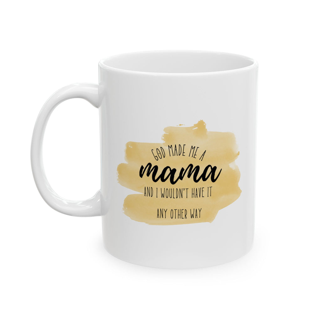 God Made Me A Mama Coffee Mug 11oz