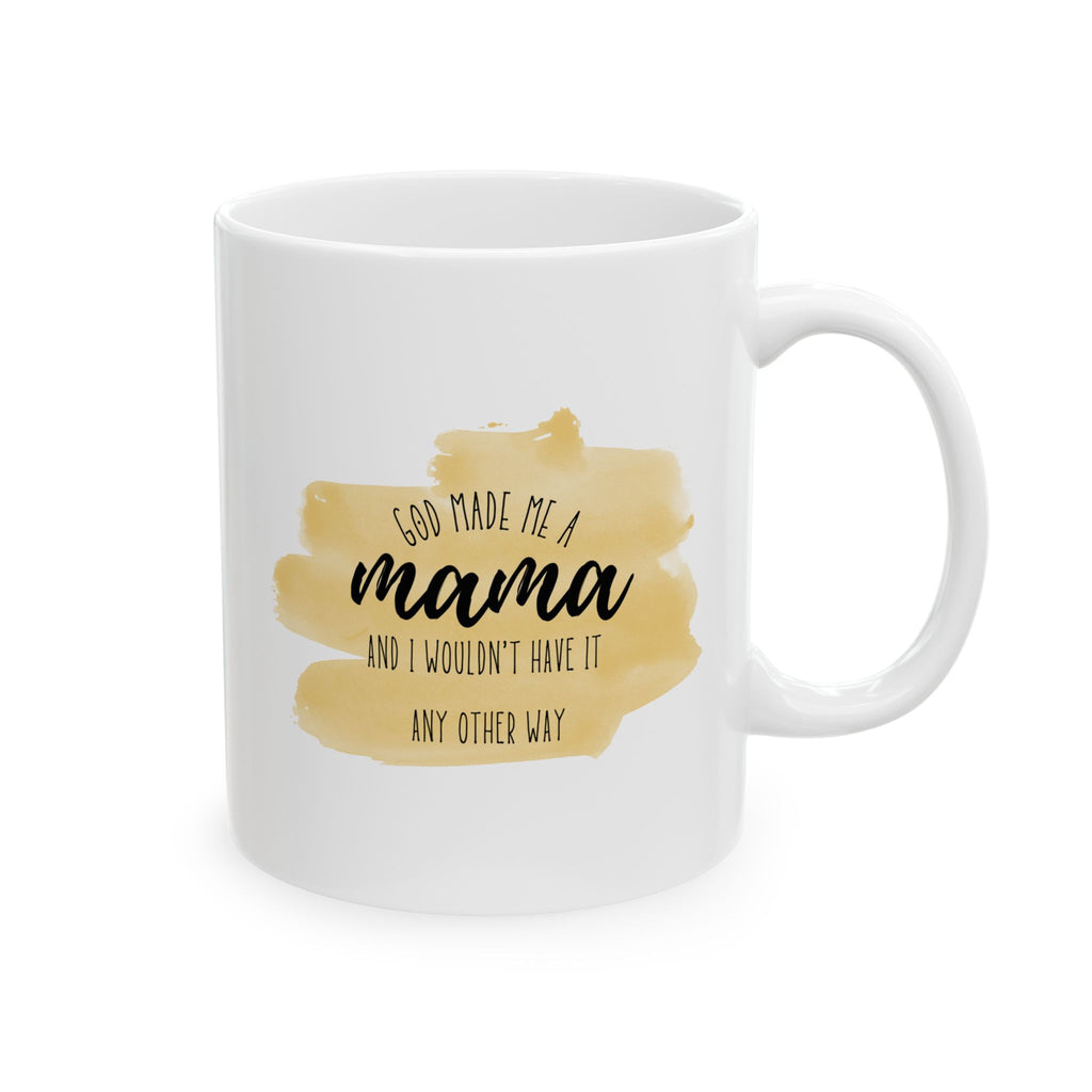 God Made Me A Mama Coffee Mug 11oz